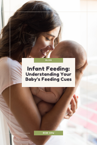 Infant Feeding: Understanding Your Baby’s Feeding Cues